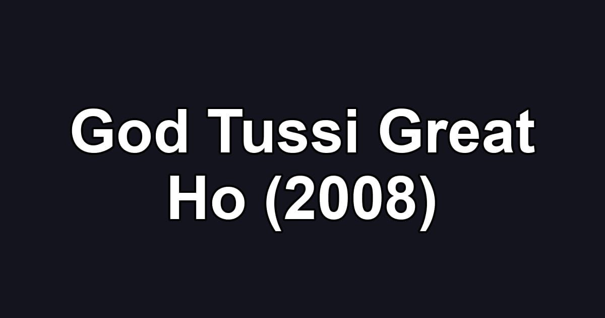 God Tussi Great Ho (2008)