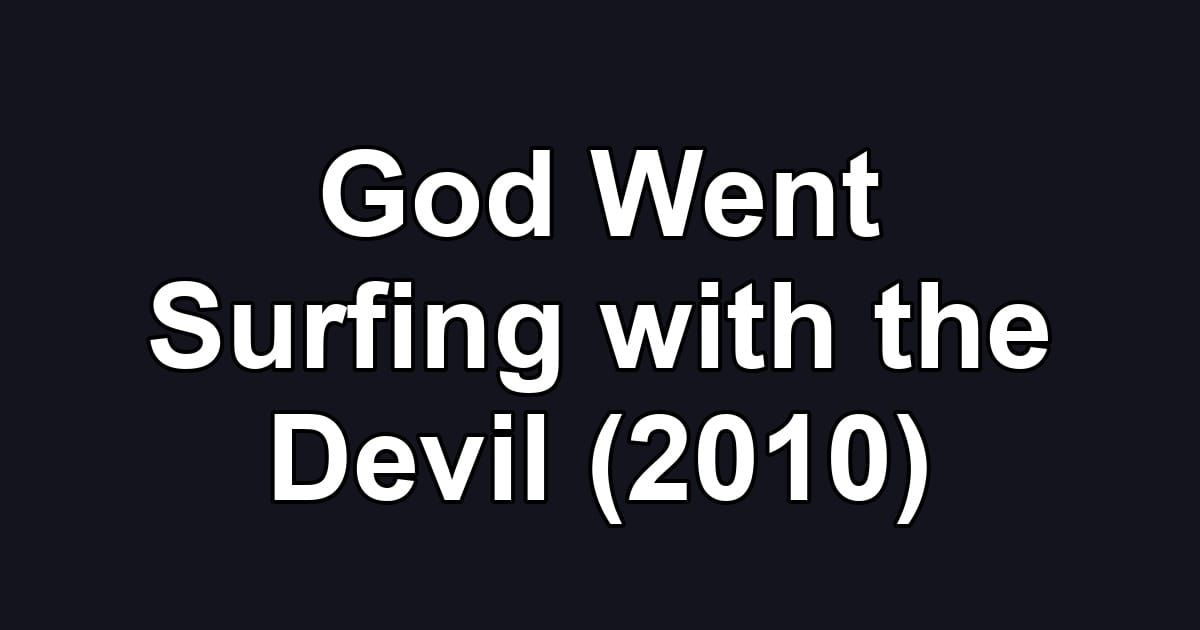 God Went Surfing with the Devil (2010)