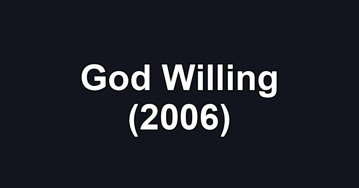 God Willing (2006)