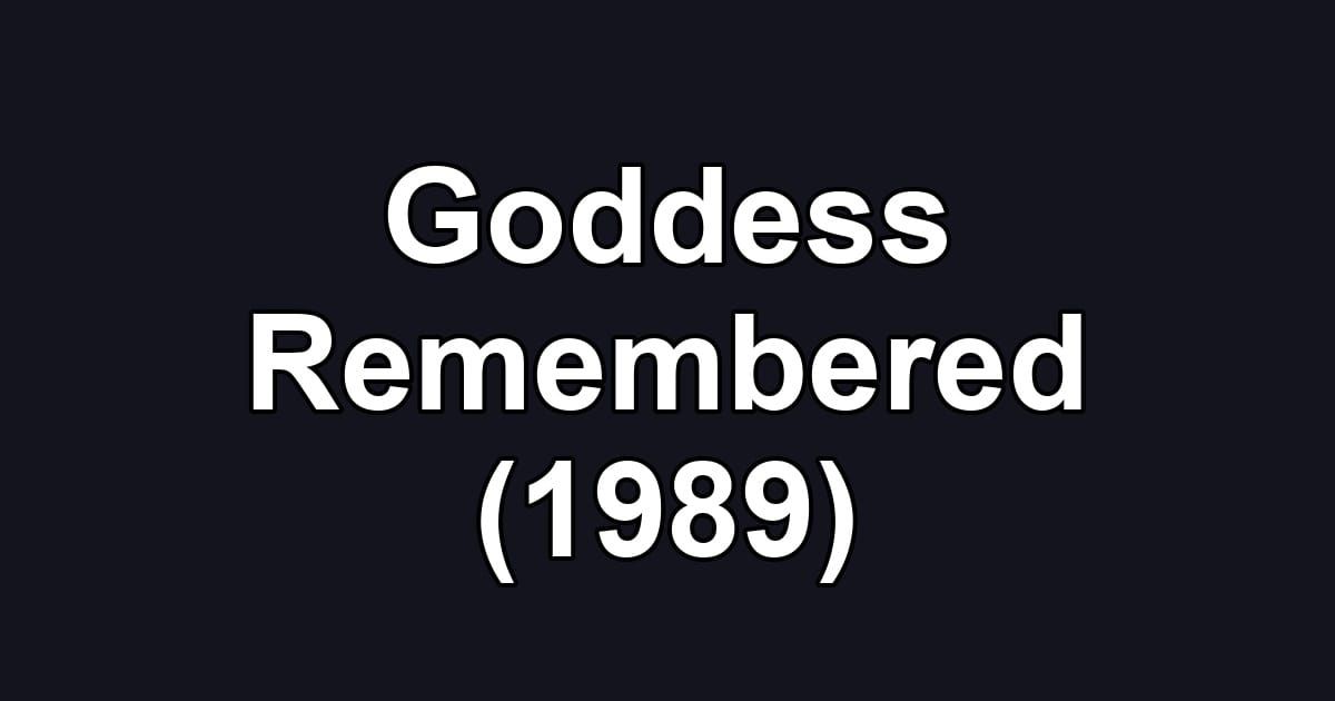 Goddess Remembered (1989)