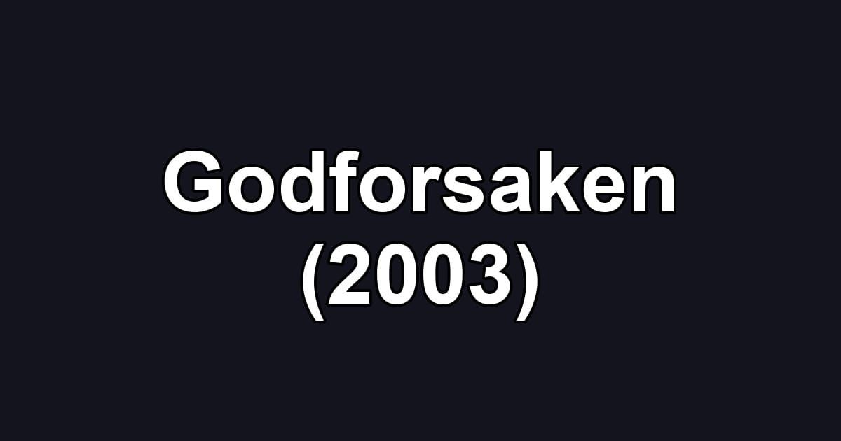 Godforsaken (2003)