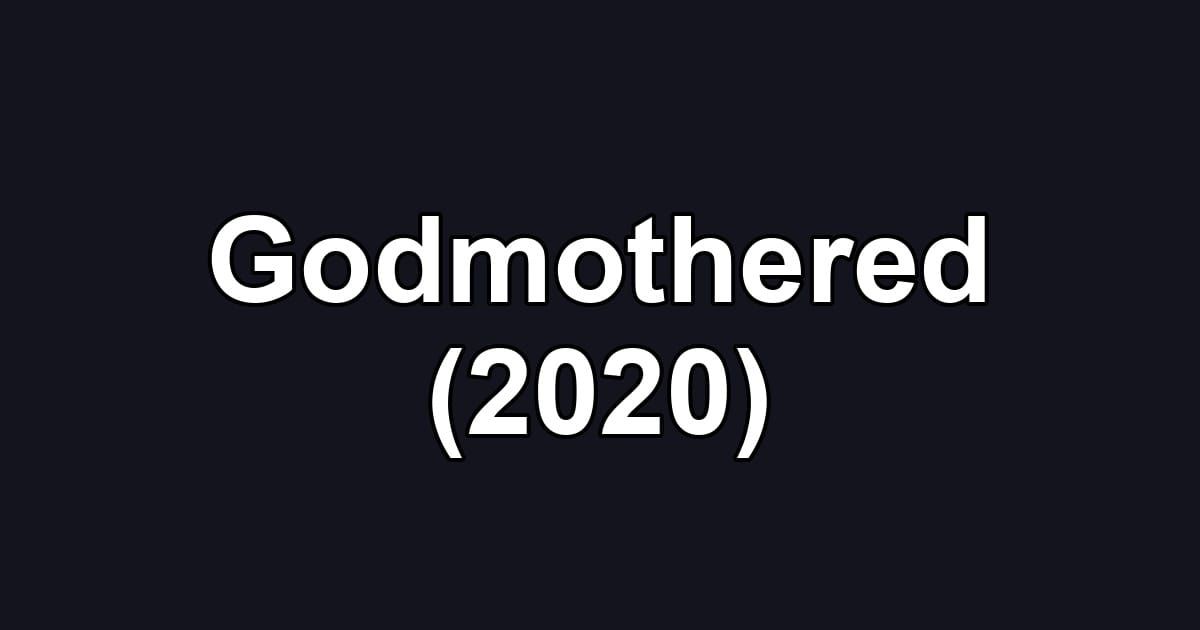 Godmothered (2020)