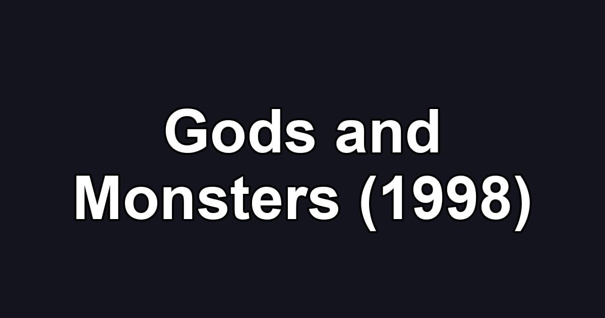 Gods and Monsters (1998)