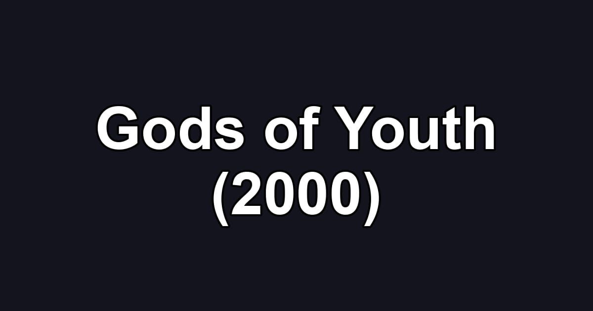 Gods of Youth (2000)