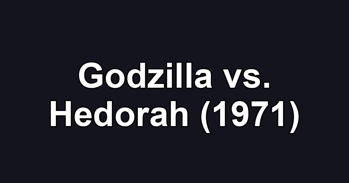 Godzilla vs. Hedorah (1971)