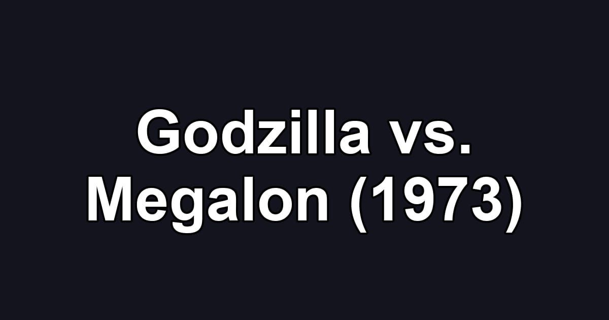 Godzilla vs. Megalon (1973)