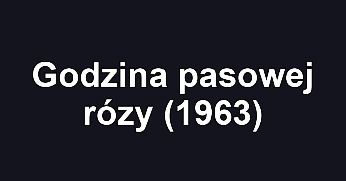 Godzina pasowej rózy (1963)