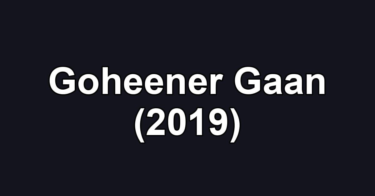 Goheener Gaan (2019)
