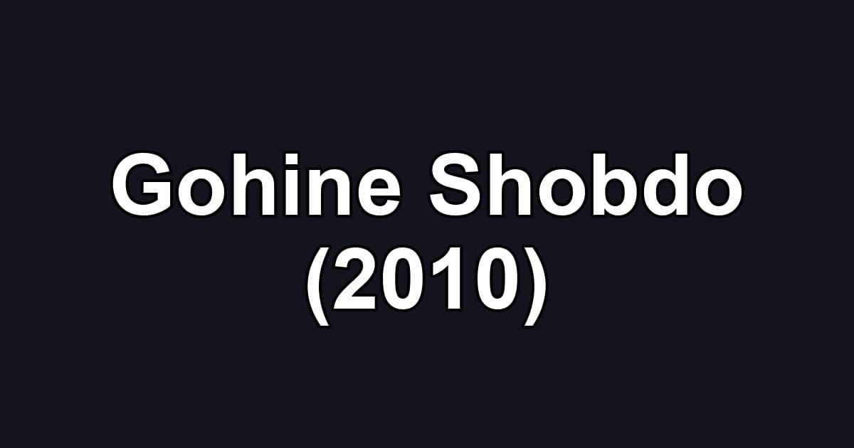 Gohine Shobdo (2010)