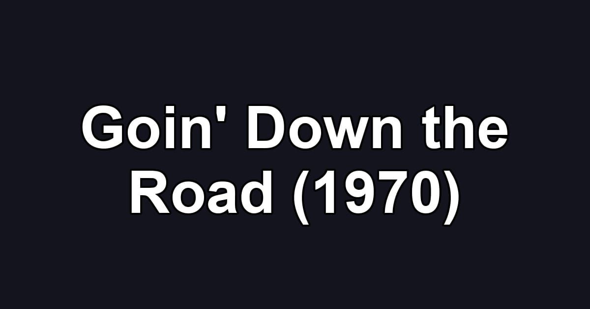 Goin' Down the Road (1970)