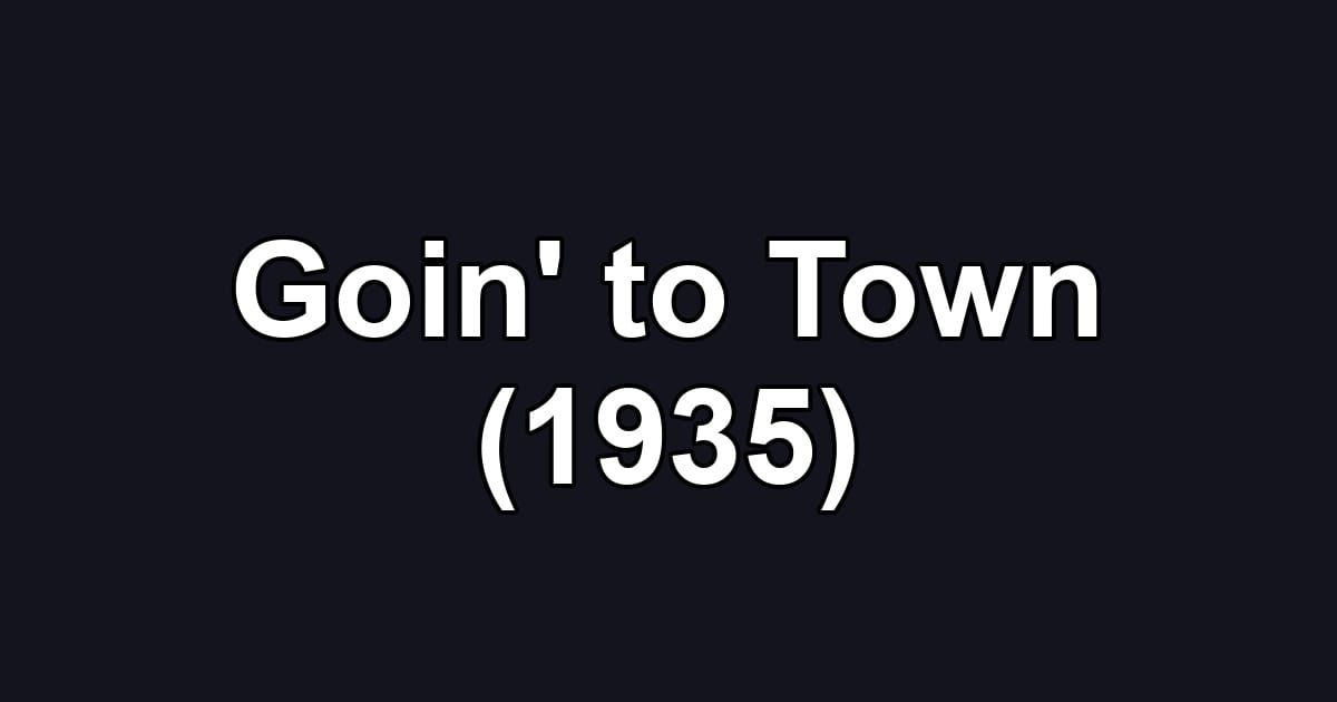 Goin' to Town (1935)