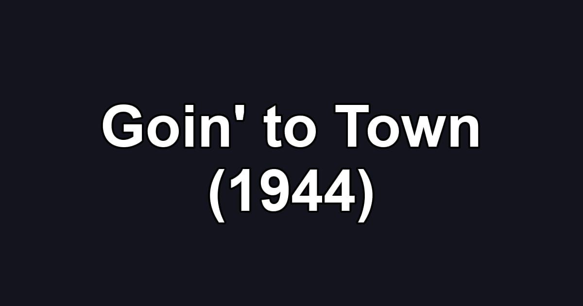Goin' to Town (1944)