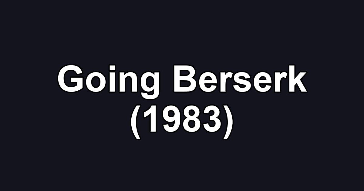 Going Berserk (1983)