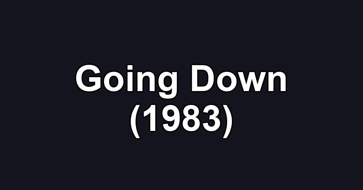 Going Down (1983)