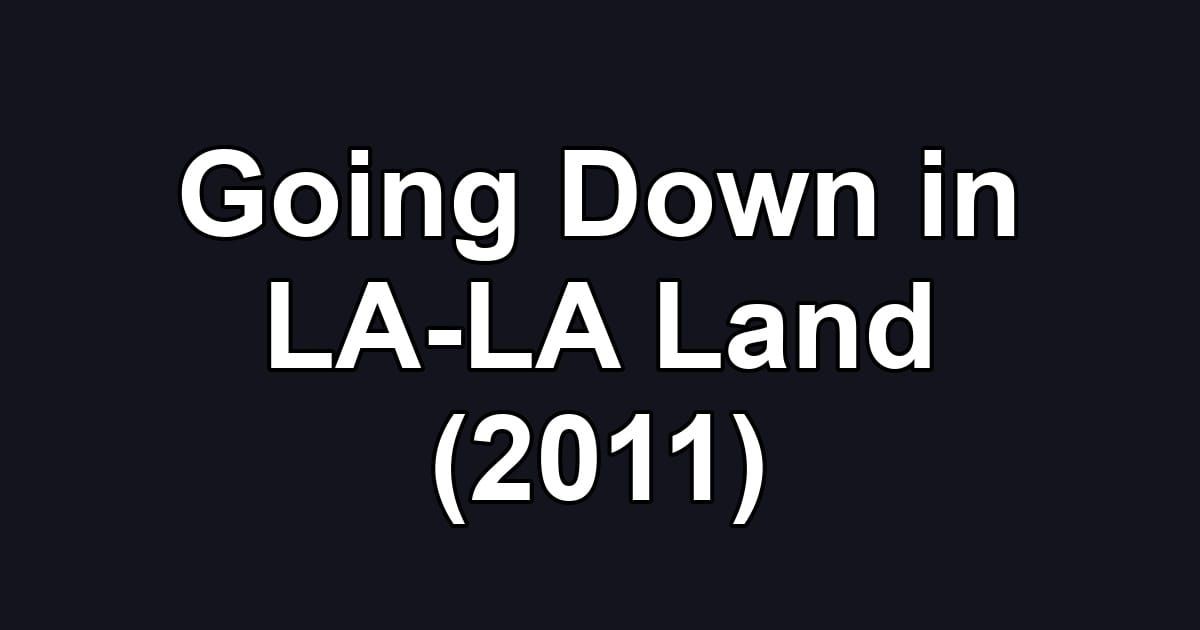 Going Down in LA-LA Land (2011)