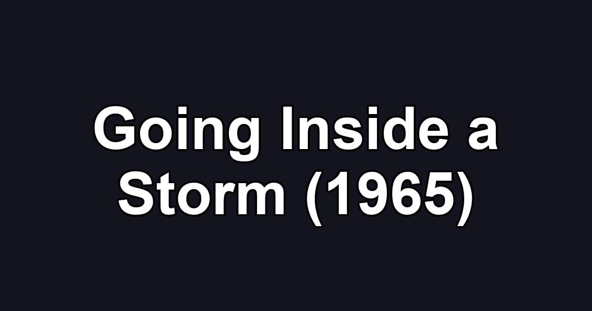 Going Inside a Storm (1965)