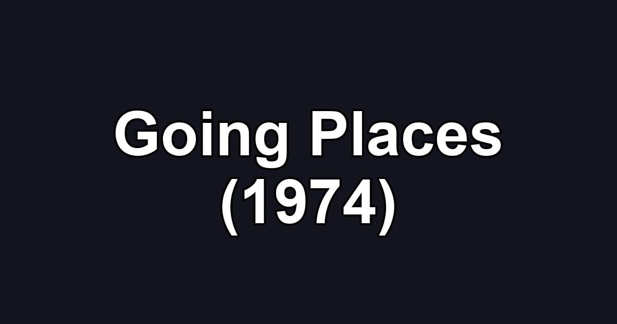 Going Places (1974)