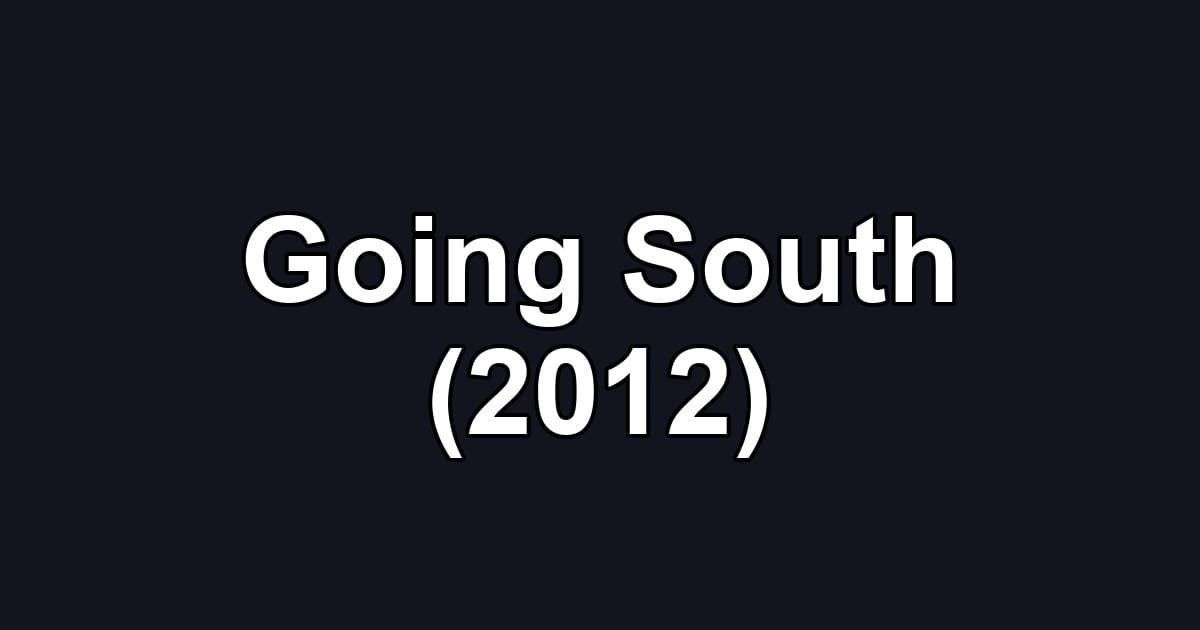 Going South (2012)