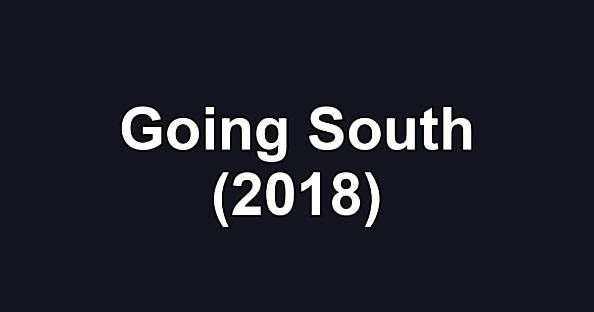 Going South (2018)