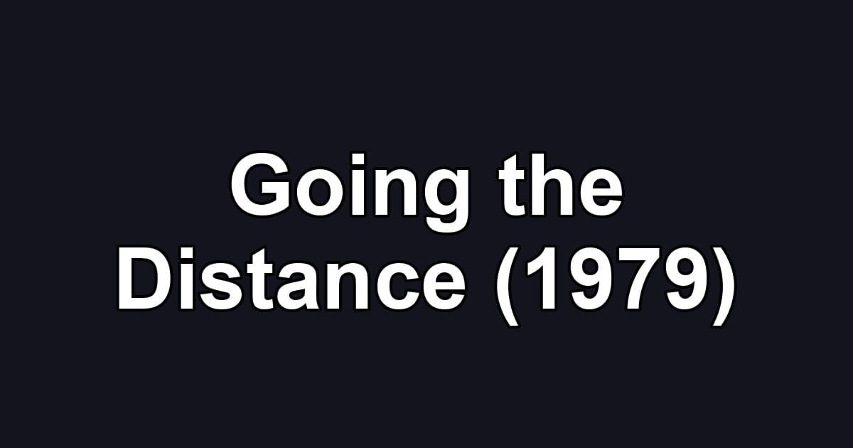 Going the Distance (1979)