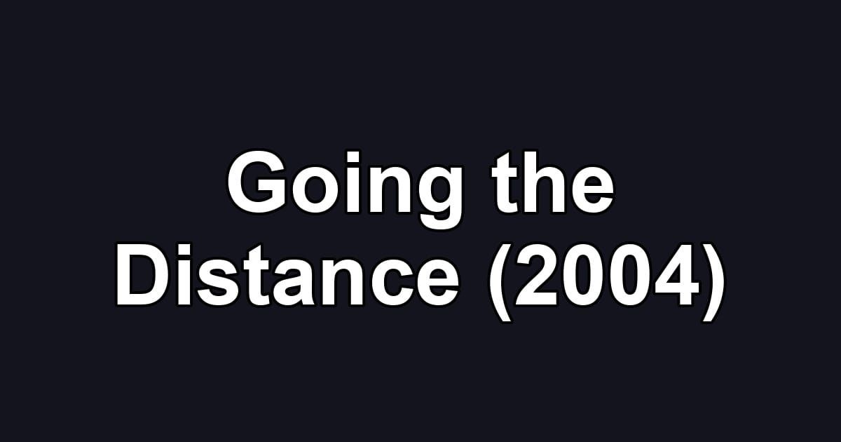 Going the Distance (2004)