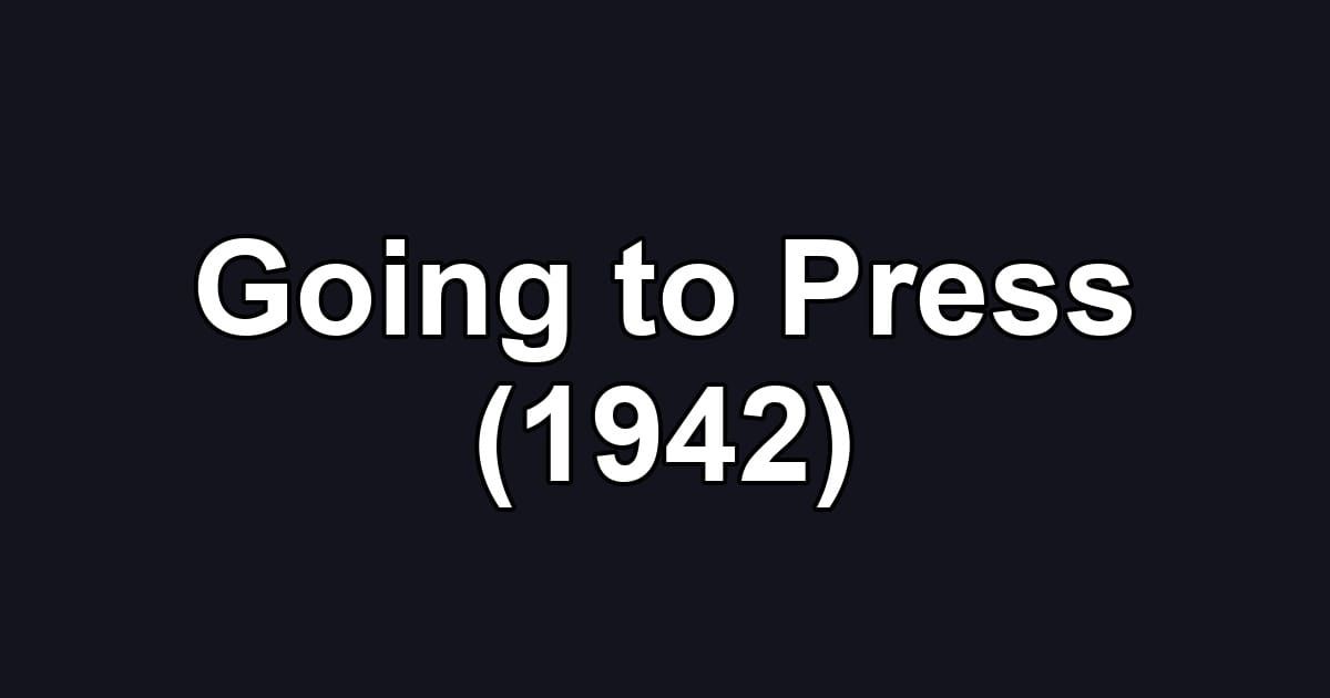 Going to Press (1942)