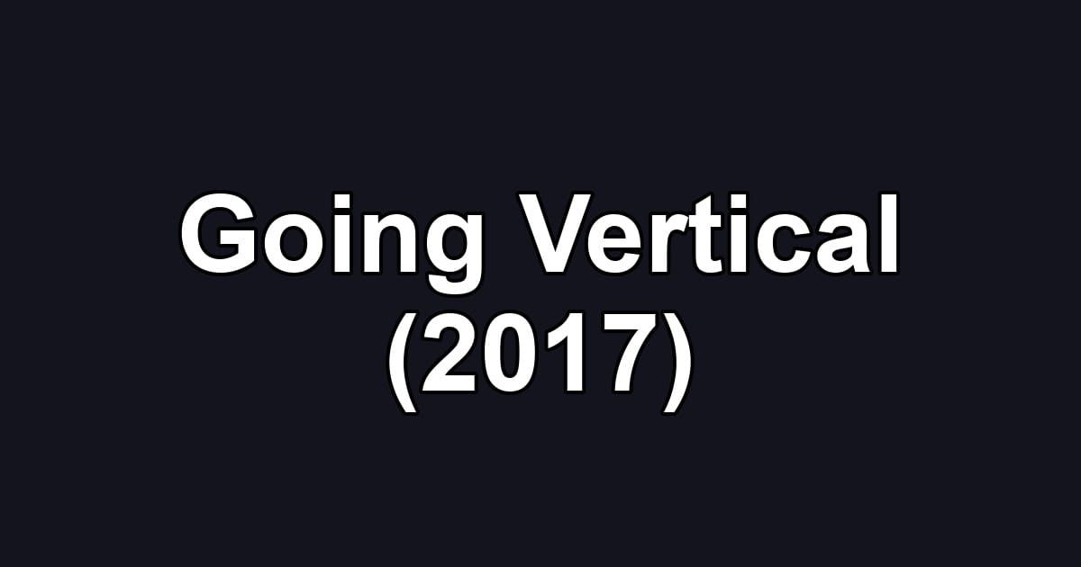 Going Vertical (2017)