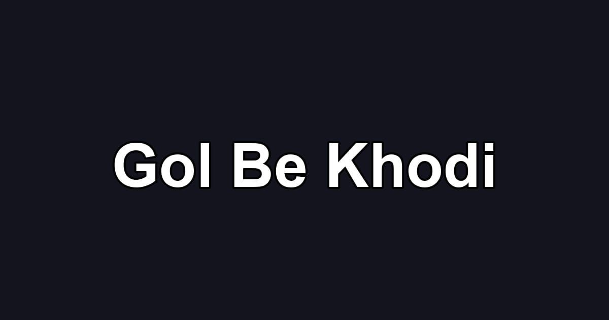 Gol Be Khodi