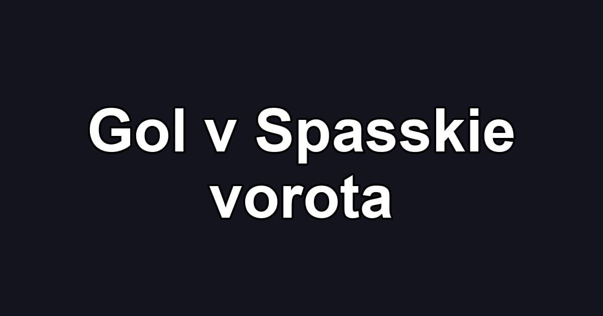 Gol v Spasskie vorota