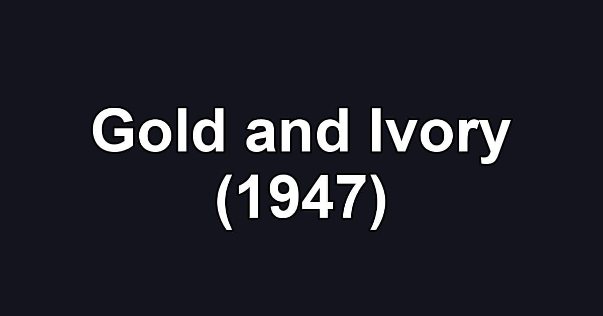 Gold and Ivory (1947)