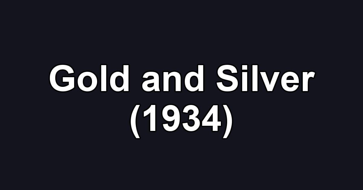 Gold and Silver (1934)