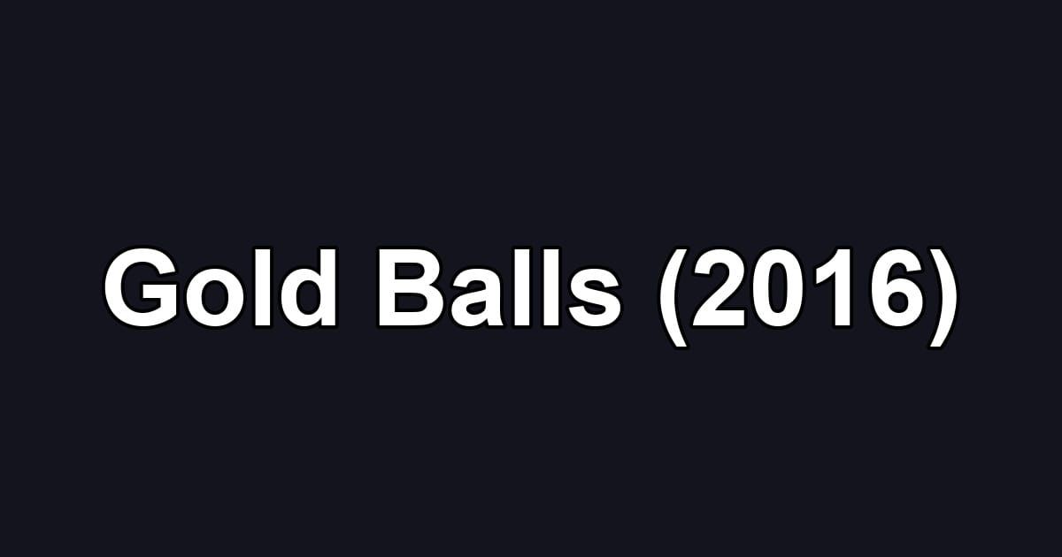 Gold Balls (2016)