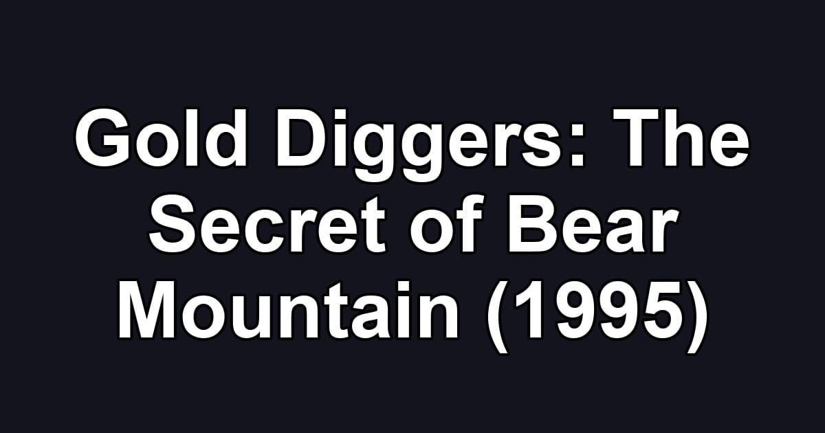 Gold Diggers: The Secret of Bear Mountain (1995)
