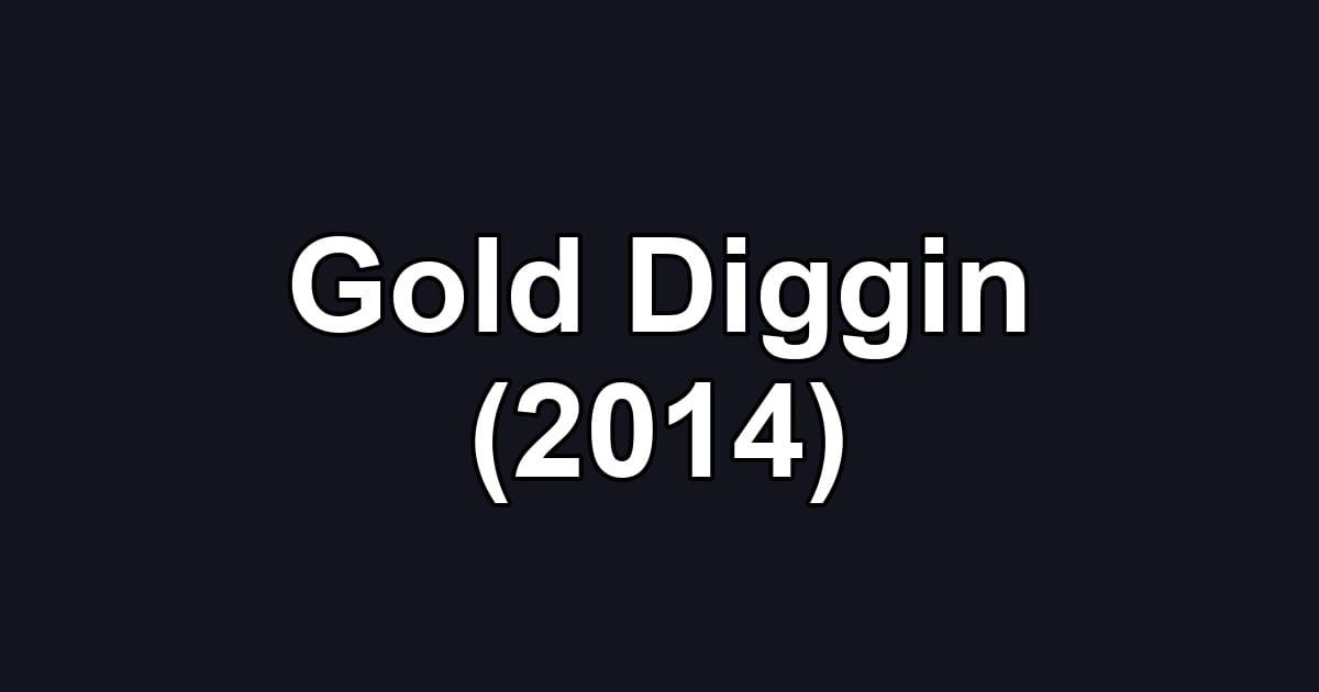 Gold Diggin (2014)