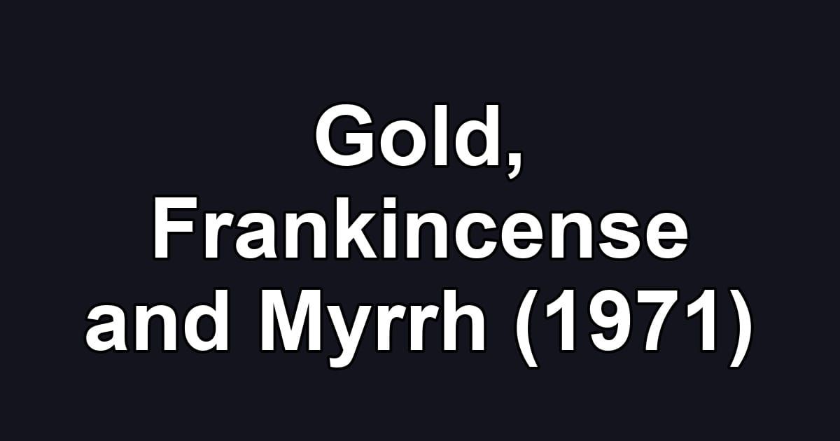 Gold, Frankincense and Myrrh (1971)