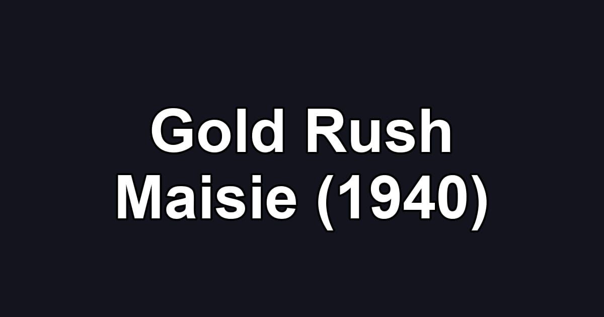 Gold Rush Maisie (1940)