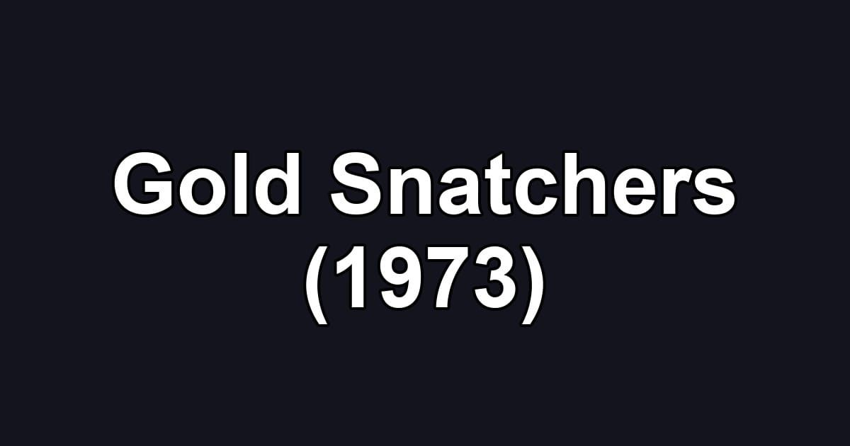 Gold Snatchers (1973)