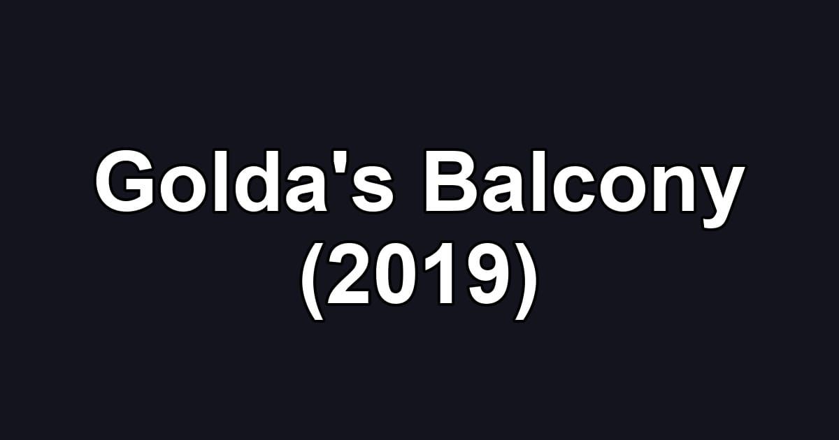 Golda's Balcony (2019)