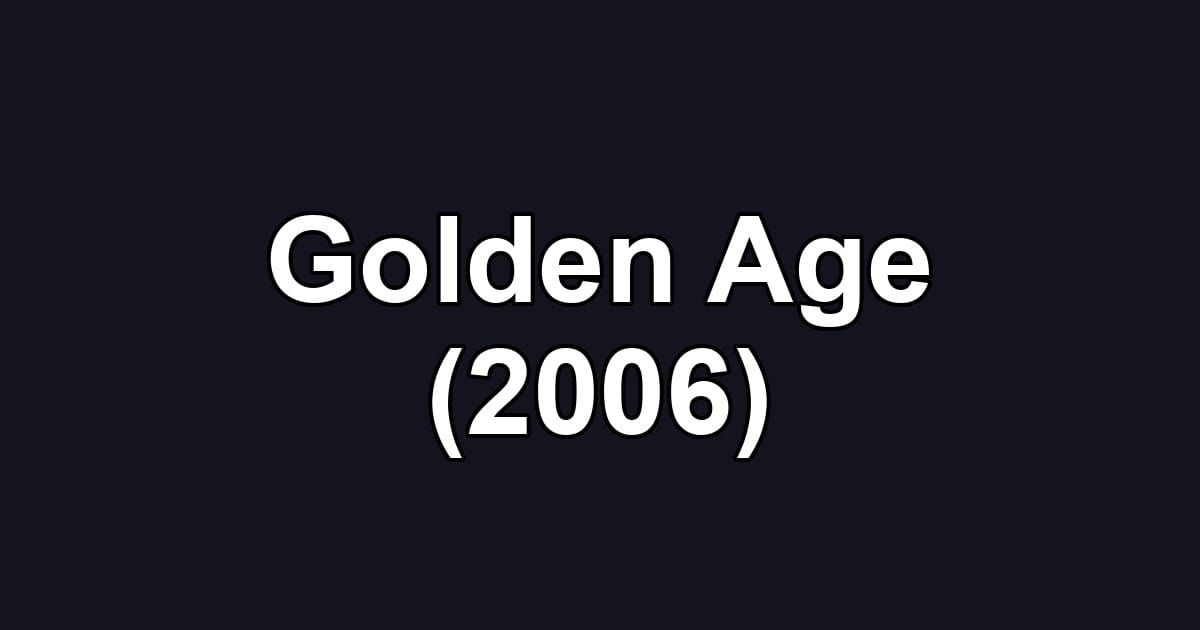 Golden Age (2006)