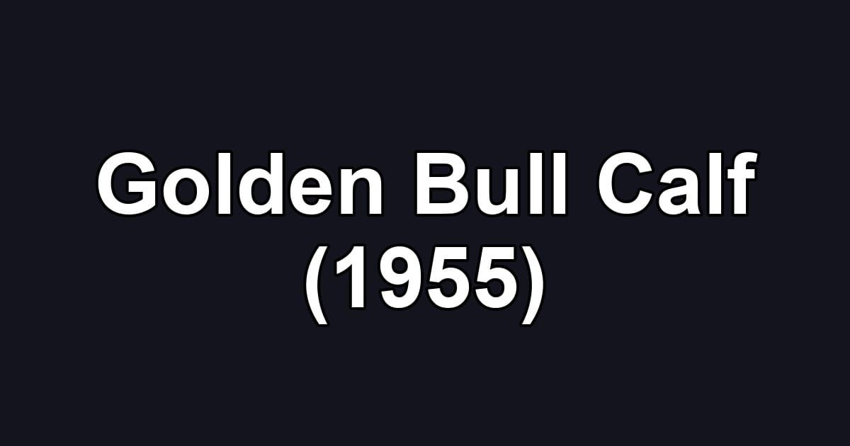 Golden Bull Calf (1955)