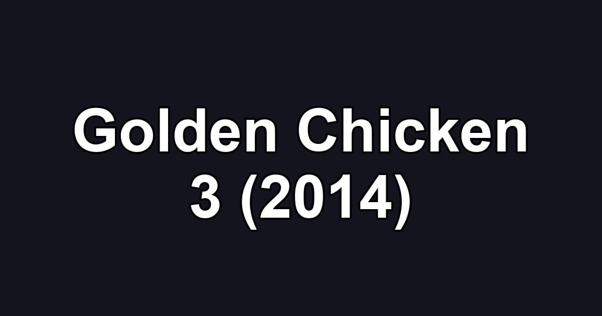 Golden Chicken 3 (2014)