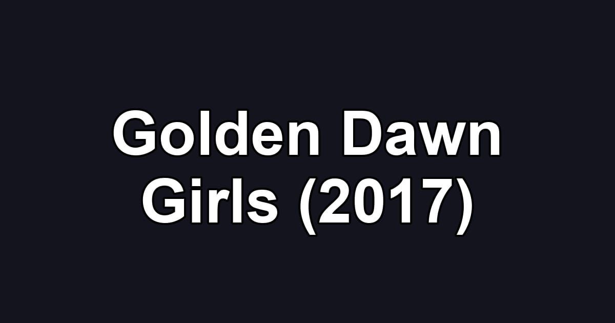 Golden Dawn Girls (2017)