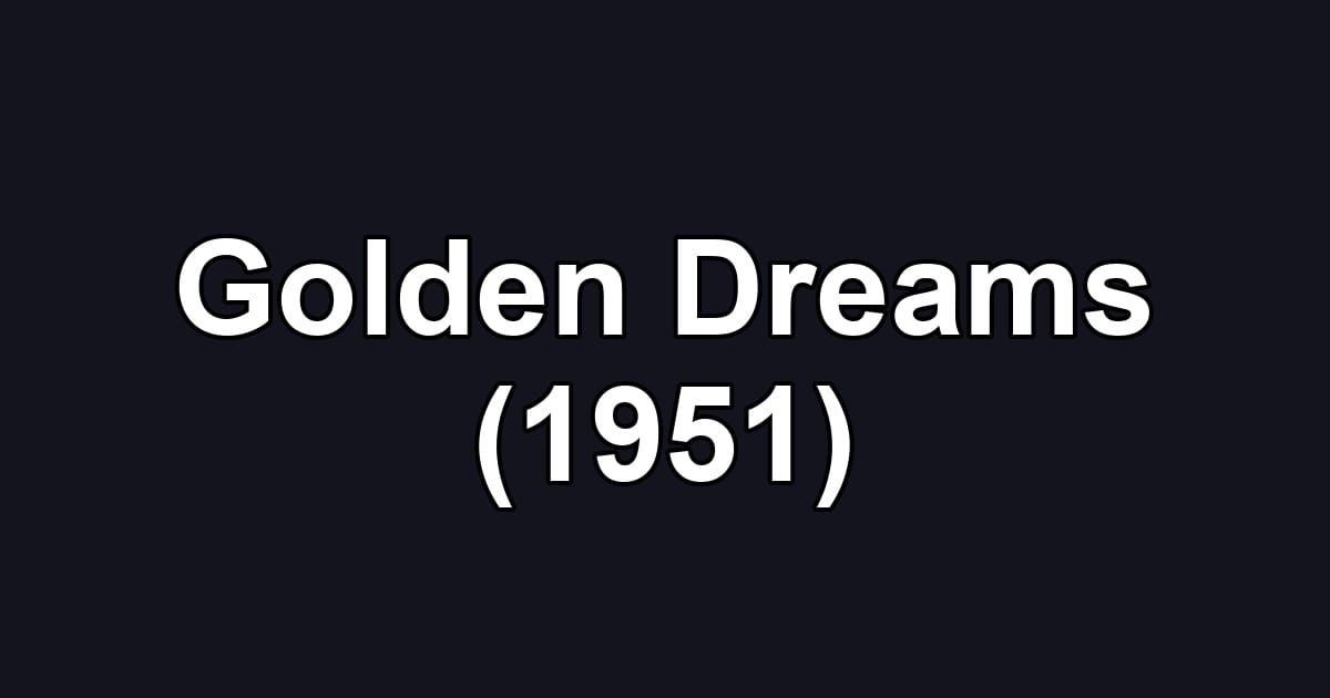 Golden Dreams (1951)