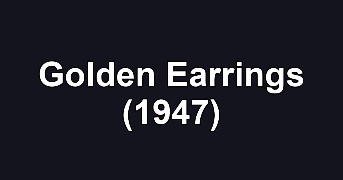 Golden Earrings (1947)