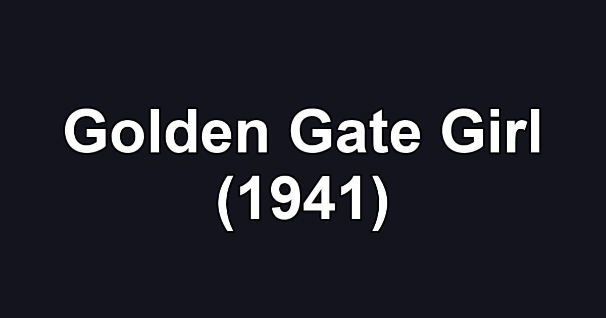 Golden Gate Girl (1941)