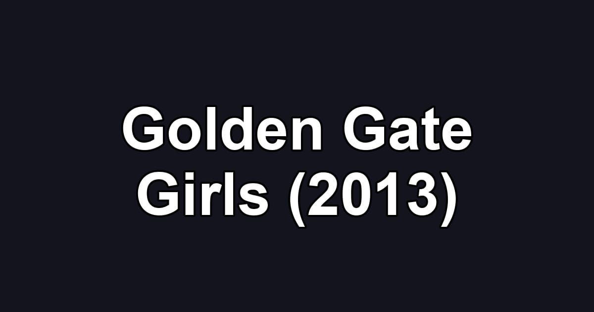 Golden Gate Girls (2013)
