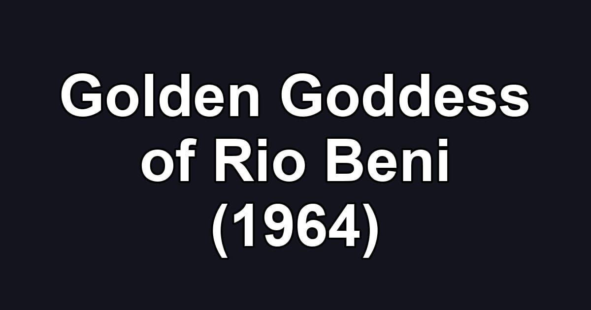 Golden Goddess of Rio Beni (1964)