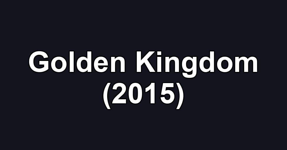Golden Kingdom (2015)