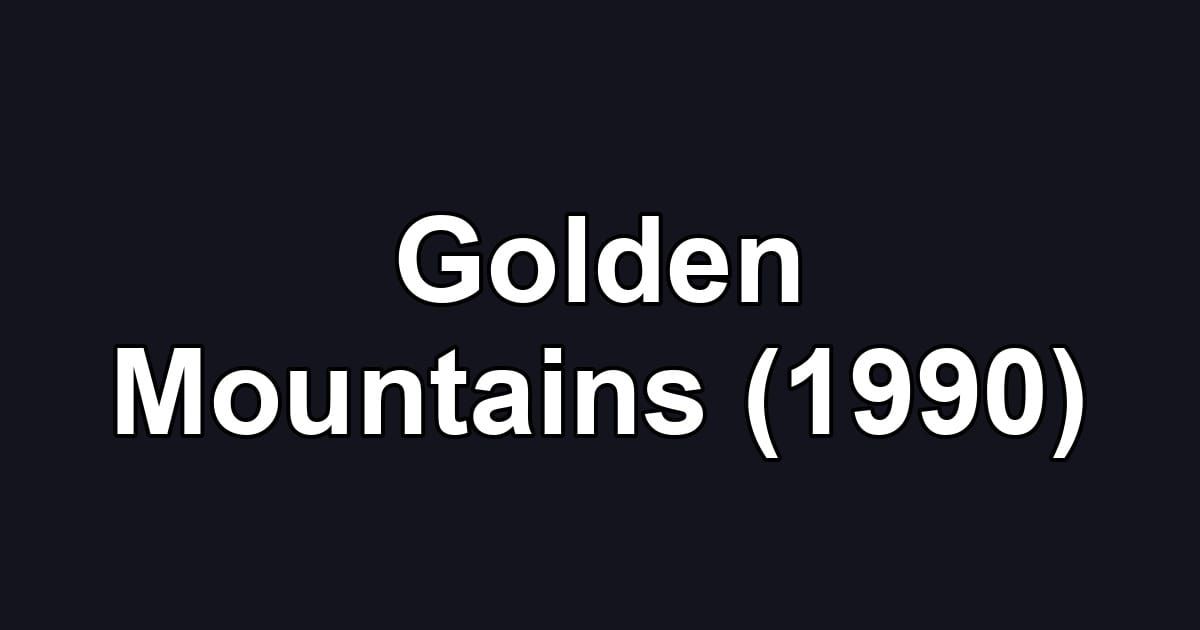 Golden Mountains (1990)