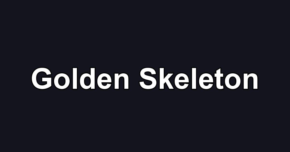 Golden Skeleton